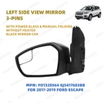 GJ5Z17683AB-PFM 2017-2019 Ford Escape 3-PINS Door Mirror Driver Side Black. Fixed Price $109.62.