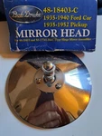 Bob Drake 48-18403-C Rear View Mirror Head Fits Ford 1935-40 Car 1935-52 Pickup. Fixed Price $40.00.