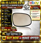 08-15 Lexus Es Is Oem Left Lh Mirror Glass Auto Dim Original 87961-33740 S1 49. Fixed Price $119.99.